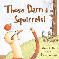 Those Darn Squirrels! - Adam Rubin