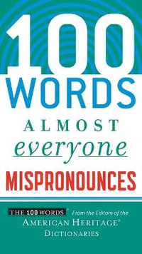 100 Words Almost Everyone Mispronounces : 100 Words - Editors of the American Heritage Di