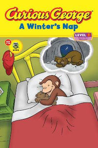 Curious George A Winter's Nap (Reader Level 1) : Curious George Early Readers - H A Rey