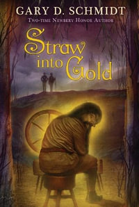 Straw into Gold - Gary D. Schmidt