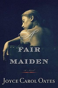 A Fair Maiden : Otto Penzler Books - Joyce Carol Oates