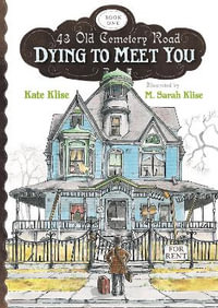 Dying to Meet You : 43 Old Cemetery Road, Bk1 - Kate Klise