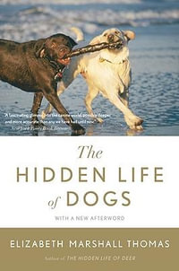 The Hidden Life of Dogs - Elizabeth Marshall Thomas