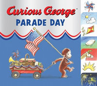 Curious George Parade Day : Tabbed Board Book - H A Rey