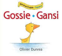 Gossie/Gansi : Bilingual English-Spanish - Olivier Dunrea