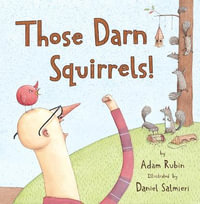 Those Darn Squirrels! - Adam Rubin