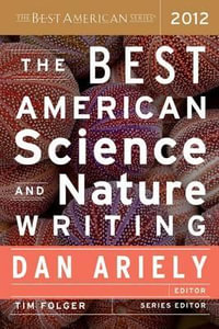 The Best American Science and Nature Writing 2012 : Best American - Dan Ariely