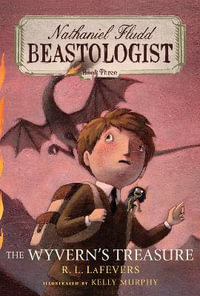 Wyvern's Treasure : Nathaniel Fludd, Beastologist, Book 3 - R L Lafevers