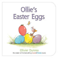 Ollie's Easter Eggs Board Book : An Easter And Springtime Book For Kids - Olivier Dunrea