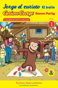 Curious George Dance Party CGTV Reader/Jorge el curioso El baile : Level 1 Bilingual. Spanish/English - H A Rey