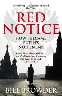 Red Notice : How I Became Putin's No. 1 Enemy - Bill Browder