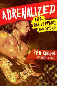 Adrenalized : Life, Def Leppard and Beyond - Philip Collen