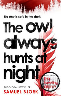 The Owl Always Hunts at Night : (Munch and Kruger Book 2) - Samuel Bjork