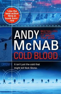 Cold Blood : Nick Stone Thriller 18 - Andy McNab