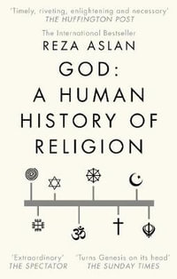 God : A Human History of Religion - Reza Aslan