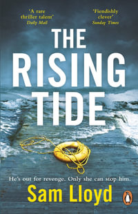 The Rising Tide : the heart-stopping and addictive thriller from the Richard and Judy author - Sam Lloyd