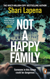 Not a Happy Family : the instant Sunday Times bestseller, from the #1 bestselling author of THE COUPLE NEXT DOOR - Shari Lapena