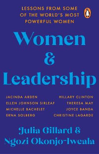 Women and Leadership : Lessons from some of the world's most powerful women - Julia Gillard