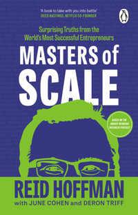 Masters of Scale : Surprising truths from the world's most successful entrepreneurs - Reid Hoffman