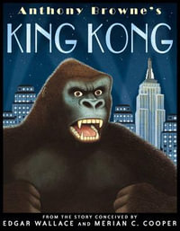 Anthony Browne's King Kong - Anthony Browne