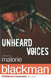 Unheard Voices : An Anthology of Stories and Poems to Commemorate the Bicentenary Anniversary of the Abolition of the Slave Trade - Malorie Blackman