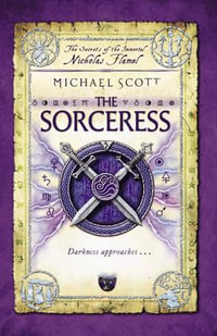 The Sorceress : The Secrets Of The Immortal Nicholas Flamel Series : Book 3 - Michael Scott