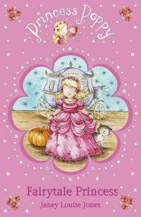 Princess Poppy : Fairytale Princess : Readers for Beginners - Janey Louise Jones