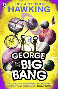 George and the Big Bang : George's Secret Key to the Universe - Lucy Hawking