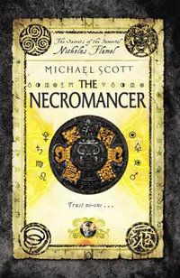 The Necromancer : The Secrets Of The Immortal Nicholas Flamel Series : Book 4 - Michael Scott