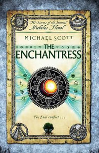 The Enchantress : The Secrets of the Immortal Nicholas Flamel Series: Book 6 - Michael Scott