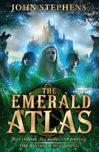 The Emerald Atlas : The Books of Beginning 1 - John Stephens