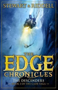 The Edge Chronicles 13 : The Descenders : Third Book of Cade : The Edge Chronicles: The Cade Series Book 3 - Chris Riddell