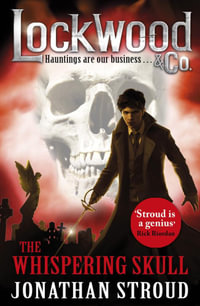 Lockwood & Co: the Whispering Skull : Book 2 - Jonathan Stroud