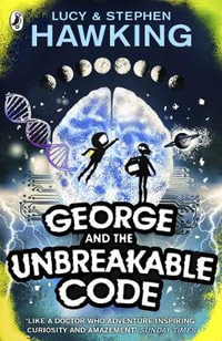 George and the Unbreakable Code : George's Secret Key to the Universe - Stephen Hawking