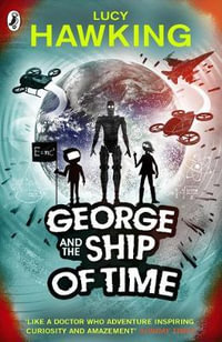 George and the Ship of Time : George's Secret Key to the Universe - Stephen Hawking