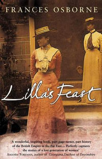 Lilla's Feast : A True Story Of Love, War, And A Passion For Food - Frances Osborne