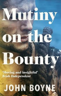 Mutiny On The Bounty - John Boyne