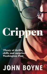 Crippen : A Novel of Murder - John Boyne