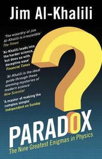 Paradox : The Nine Greatest Enigmas in Physics - Jim Al-Khalili