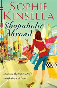 Shopaholic Abroad : Shopaholic : Book 2 - Sophie Kinsella