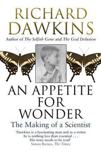 An Appetite for Wonder : The Making of a Scientist - Richard Dawkins