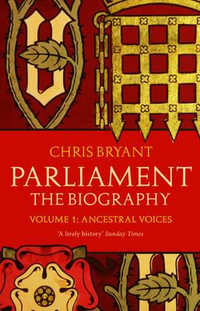 Parliament : The Biography (Volume I - Ancestral Voices) - Chris Bryant