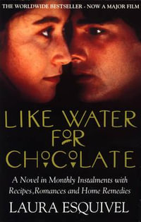 Like Water For Chocolate : No.1 international bestseller - Laura Esquivel