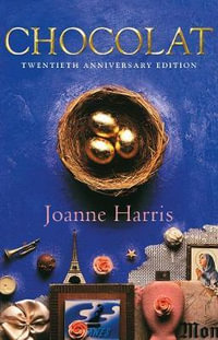 Chocolat : The captivating multi-million copy bestseller - Joanne Harris