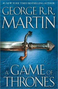 A Game of Thrones : A Song of Ice and Fire - George R. R. Martin