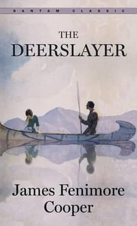 The Deerslayer : Bantam Classics - James Fenimore Cooper