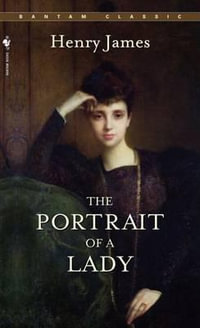 The Portrait of a Lady : Bantam Classic - Henry James