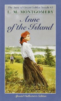 Anne of the Island : Anne of Green Gables Series : Book 3 - L. M. Montgomery