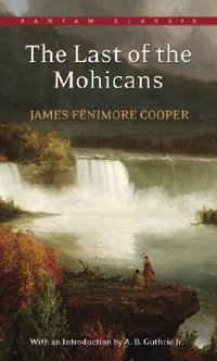 The Last of the Mohicans : Bantam Classics - James Fenimore Cooper