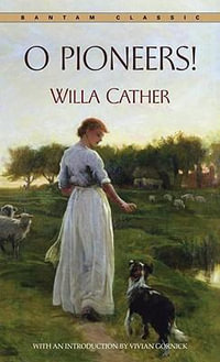 O Pioneers! : Bantam Classics - Willa Cather